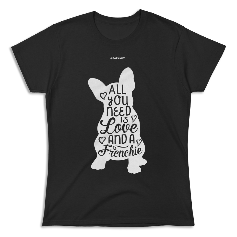 Load image into Gallery viewer, All You Need Is Love And A Frenchie Body Shirt (Women&#39;s)
