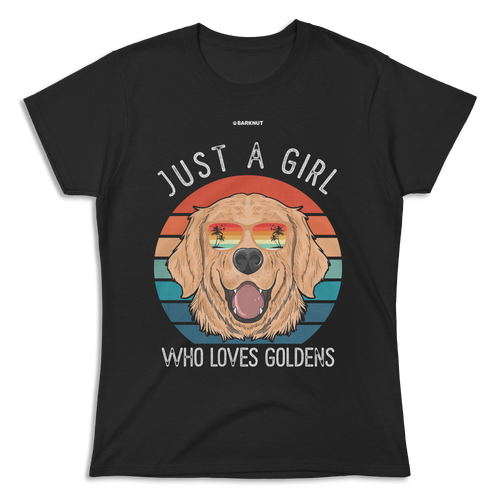 Just A Girl Who Loves Goldens Shirt (Women's)