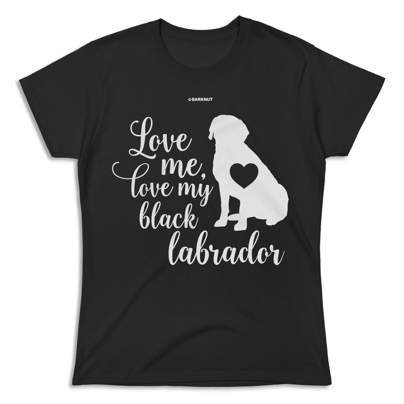 Load image into Gallery viewer, Love Me Love My Black Labrador Shirt (Women&#39;s)
