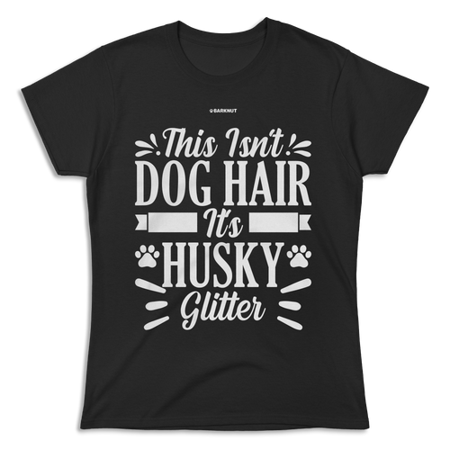 This Isn't Dog Hair It's Husky Glitter Paws Shirt (Women's)