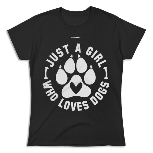 Just A Girl Who Loves Dogs Shirt (Women's)