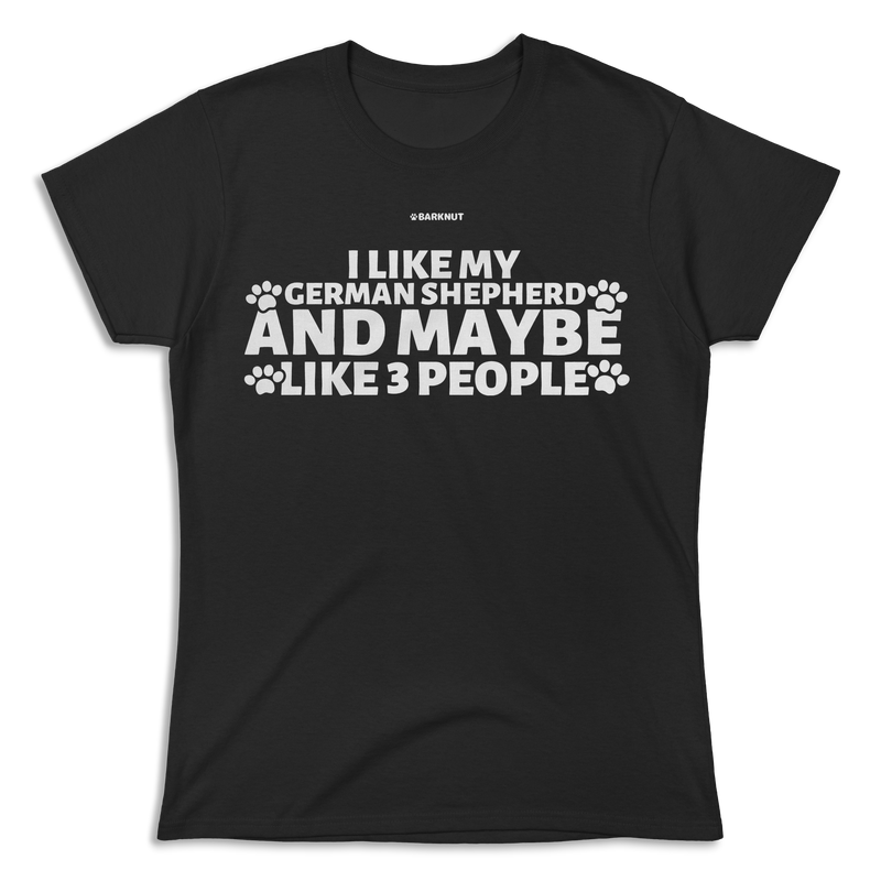 Load image into Gallery viewer, I Like My German Shepherd And Maybe like 3 People Shirt (Women&#39;s)
