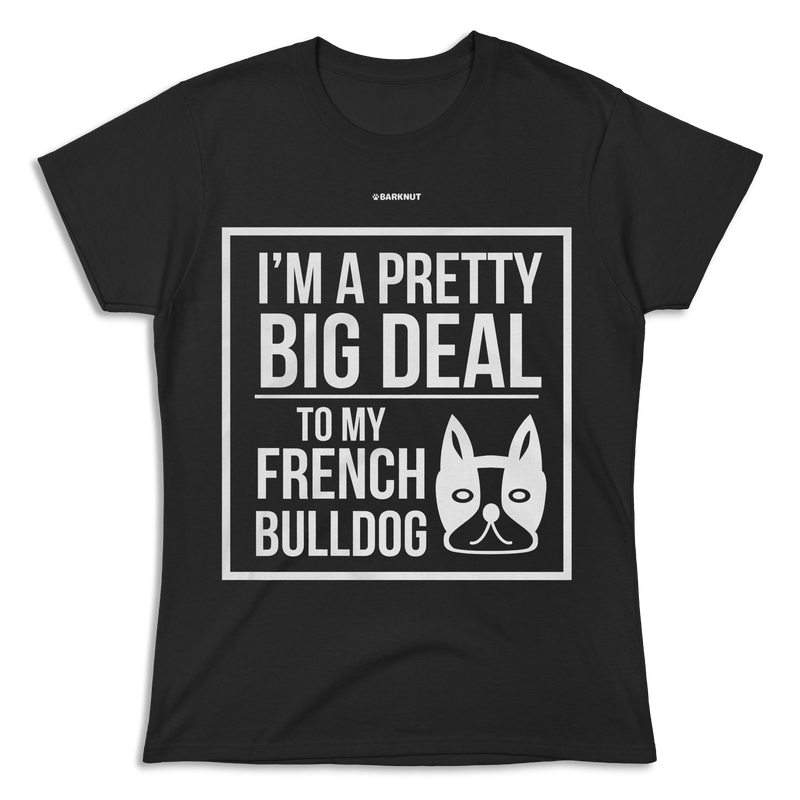 Load image into Gallery viewer, French Bulldog Big Deal Shirt (Women&#39;s)
