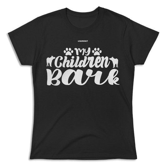 My Children Bark Shirt (Women's)