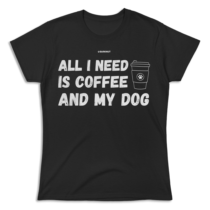 Load image into Gallery viewer, All I Need Is Coffee And My Dog Shirt (Women&#39;s)
