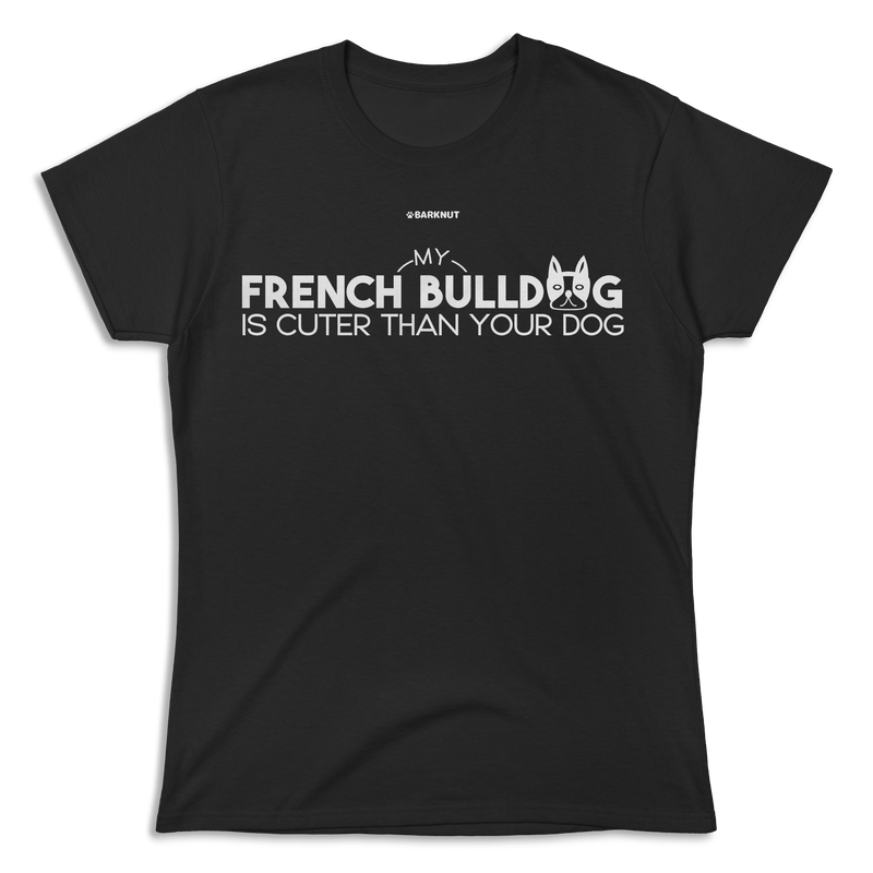 Load image into Gallery viewer, My French Bulldog is Cuter Than Your Dog Shirt (Women&#39;s)
