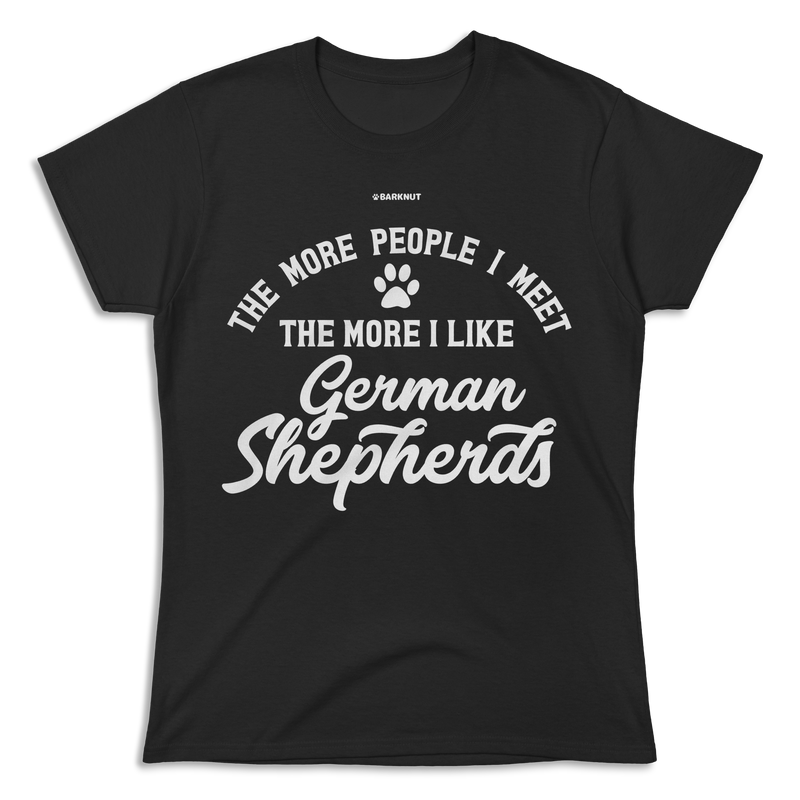 Load image into Gallery viewer, The More People I Meet The More I Like German Shepherds Shirt (Women&#39;s)
