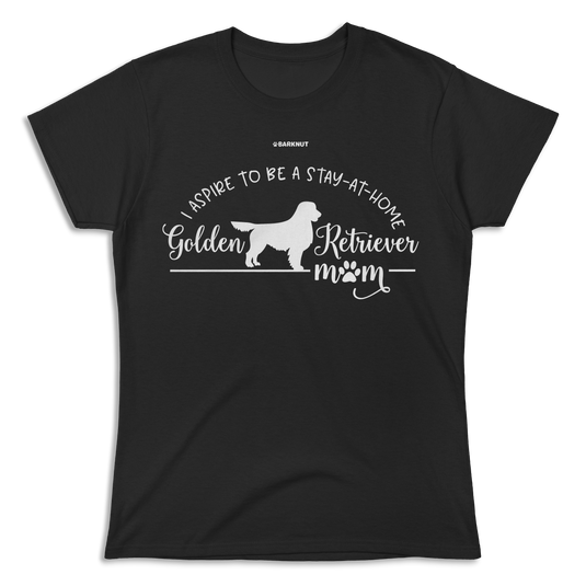 I Aspire To Be A Stay At Home Golden Retriever Mom Shirt (Women's)