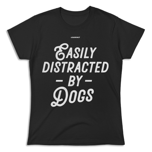 Easily Distracted by Dogs Shirt (Women's)