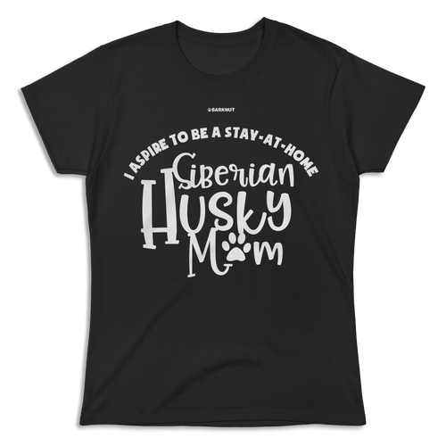 I Aspire To Be A Stay-At-Home Siberian Husky Mom Shirt (Women's)