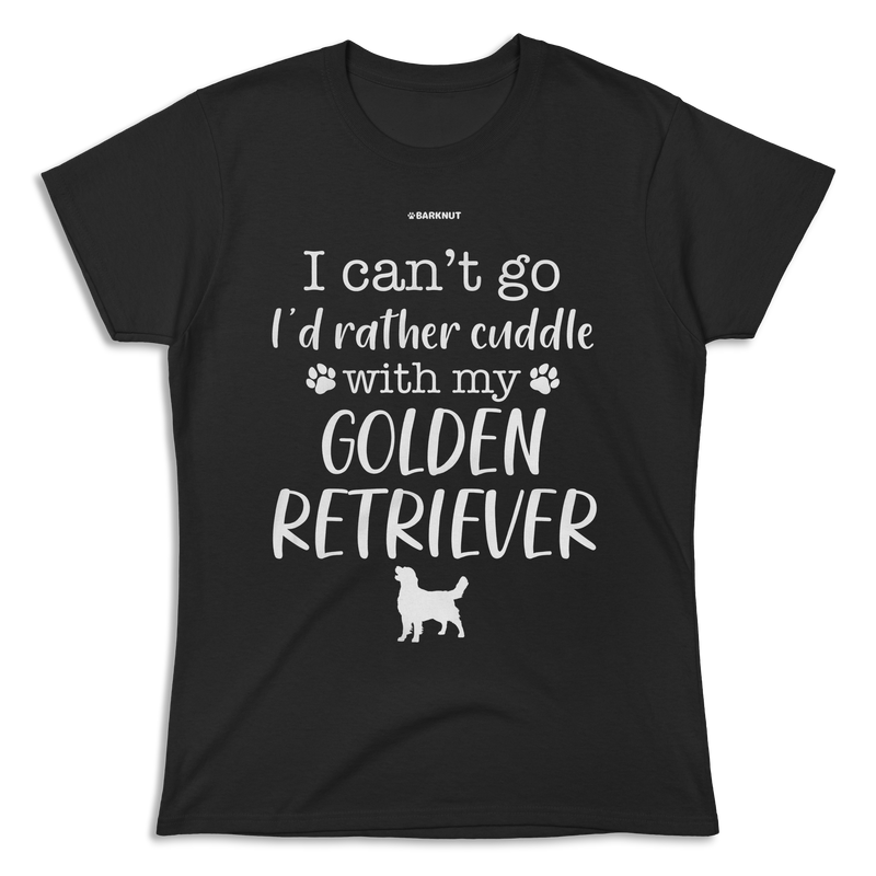 Load image into Gallery viewer, I Can&#39;t Go I&#39;d Rather Cuddle With My Golden Retriever Shirt (Women&#39;s)
