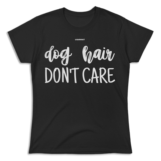 Dog Hair Don't Care Shirt (Women's)