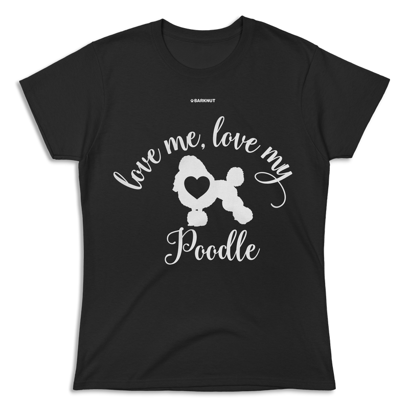 Load image into Gallery viewer, Love Me Love My Poodle Shirt (Women&#39;s)
