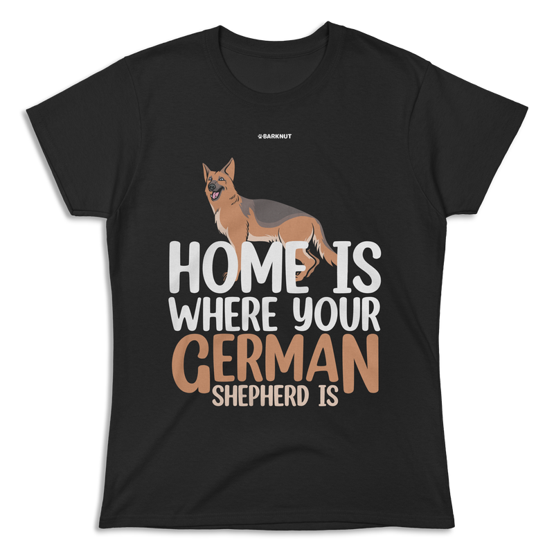 Load image into Gallery viewer, Home is Where Your German Shepherd is Shirt (Women)
