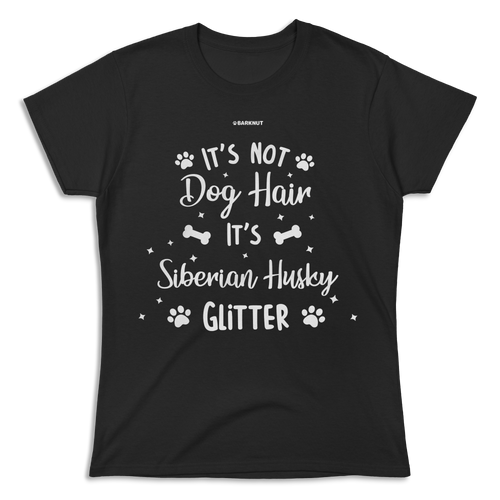 It's Not Dog Hair It's Siberian Husky Glitter Shirt (Women's)