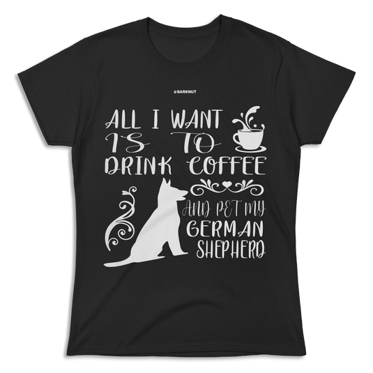 All I Want Is To Drink Coffee Shirt (Women's)