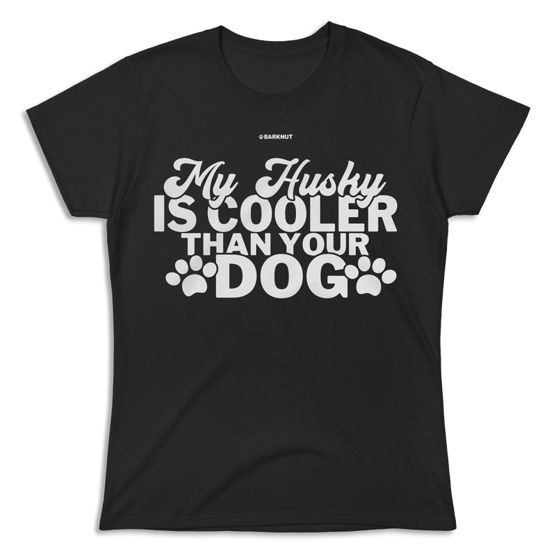 Load image into Gallery viewer, My Husky Is Cooler Than Your Dog Shirt (Women&#39;s)
