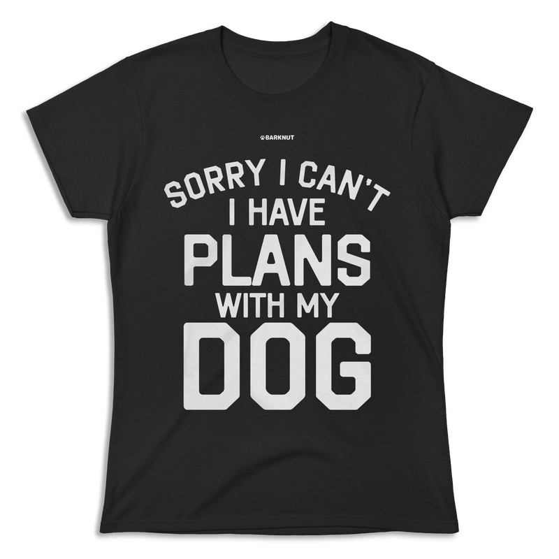 Load image into Gallery viewer, Sorry I Can’t I Have Plans With My Dog Shirt (Women&#39;s)
