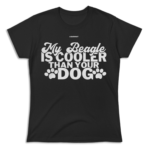 My Beagle Is Cooler Than Your Dog Shirt (Women's)