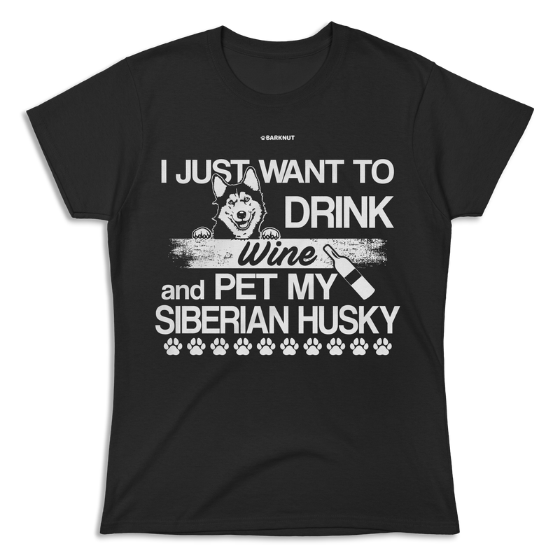 Load image into Gallery viewer, I Just Want To Drink Wine And Pet My Siberian Husky Shirt (Women&#39;s)
