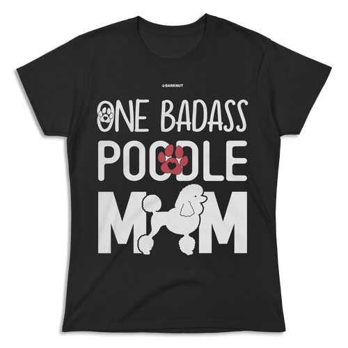 One Badass Poodle Mom Shirt (Women's)