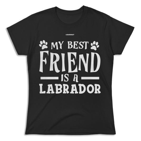 My Best Friend Is A Labrador Shirt (Women's)