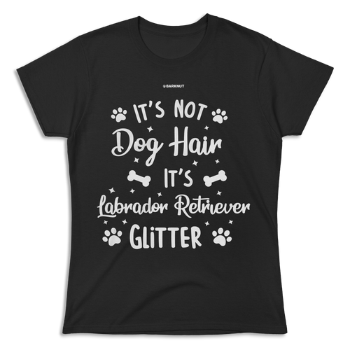 It's Not Dog Hair It's Labrador Retriever Glitter Shirt (Women's)