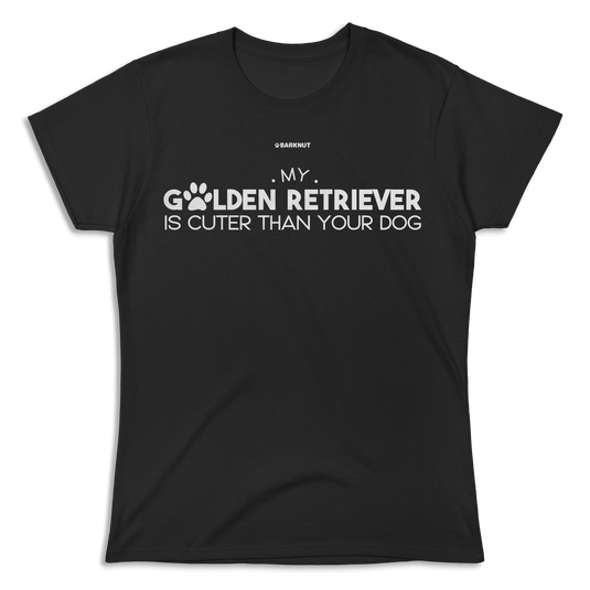 My Golden Retriever Is Cuter Than Your Dog Shirt (Women's)