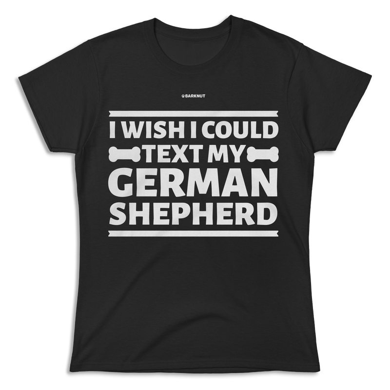 Load image into Gallery viewer, I Wish I Could Text My German Shepherd Shirt
