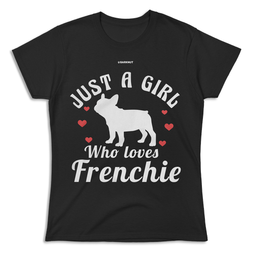 Just A Girl Who Loves Frenchie Shirt (Women's)