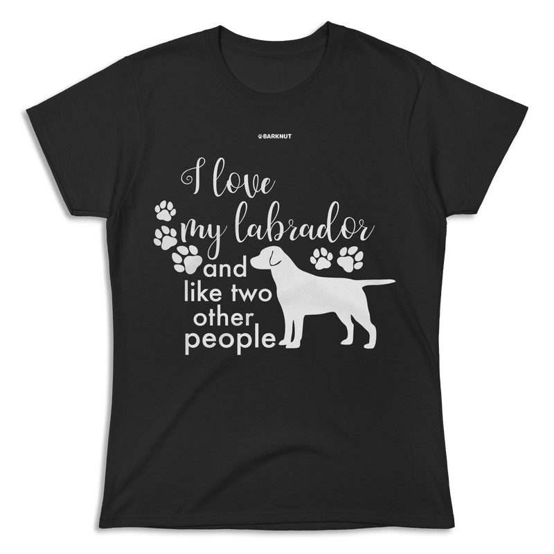 Load image into Gallery viewer, I Love My Labrador And Like Two Other People Shirt (Women&#39;s)
