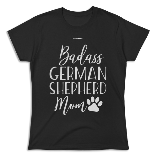 Badass German Shepherd Mom Funny Dog Shirt (Women's)