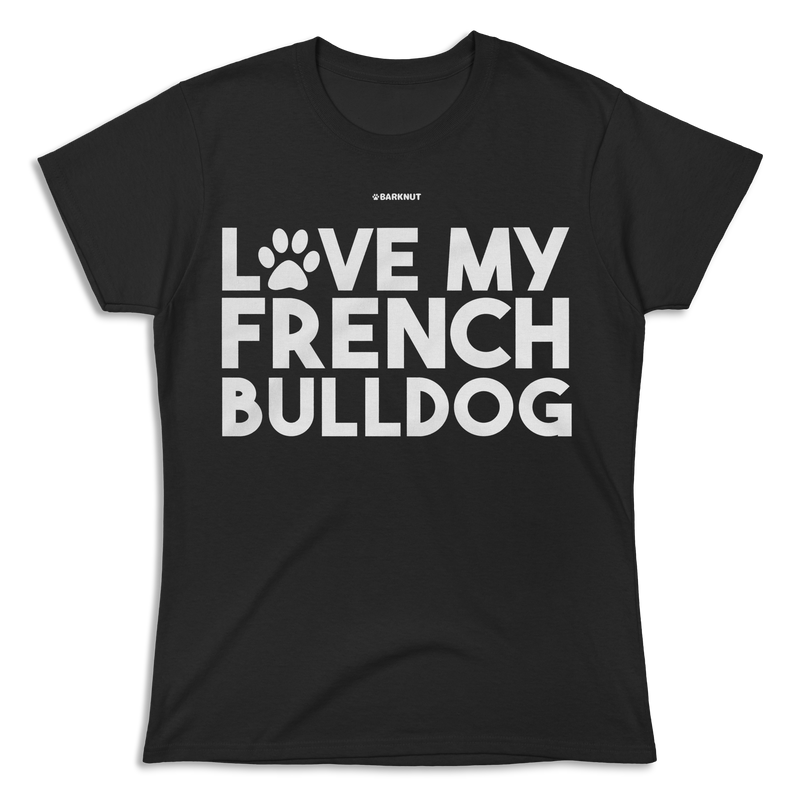 Load image into Gallery viewer, Love My French Bulldog Shirt (Women&#39;s)
