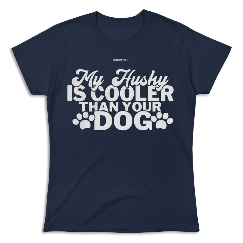 Load image into Gallery viewer, My Husky Is Cooler Than Your Dog Shirt (Women&#39;s)
