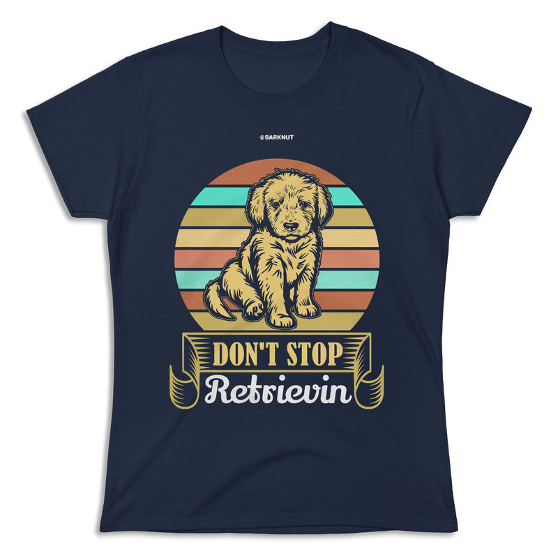 Load image into Gallery viewer, Don&#39;t Stop Retrievin Shirt (Women&#39;s)
