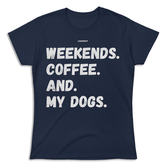 Weekends Coffee And My Dogs Shirt (Women's)