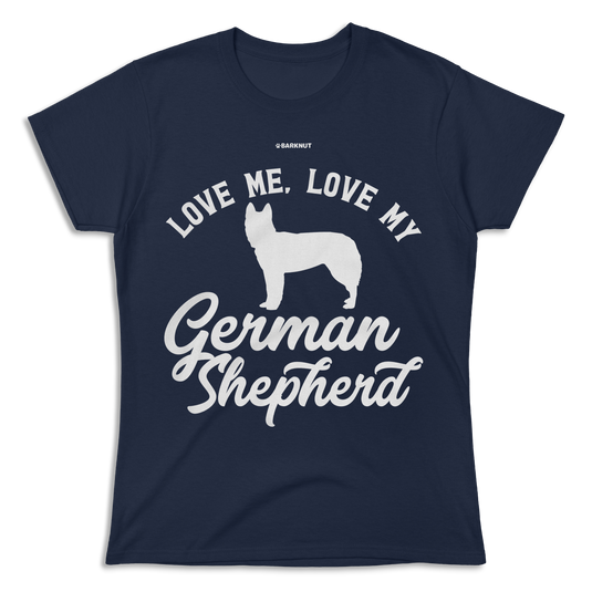 Love Me Love My German Shepherd Shirt (Women's)