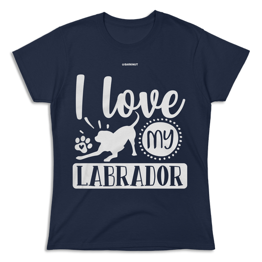 I Love My Labrador Shirt (Women's)