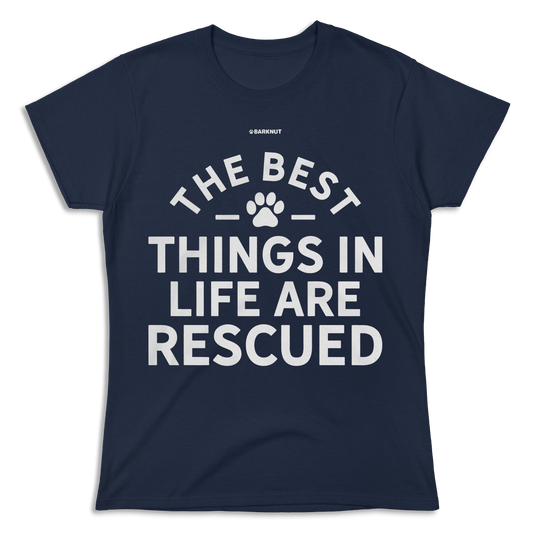 The Best Things In Life Are Rescued Shirt (Women's)