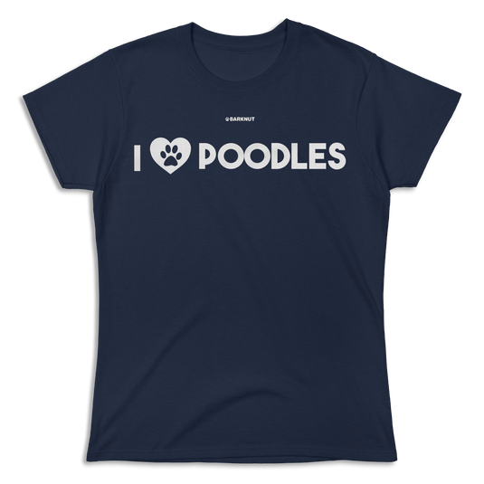 I Love Poodles Shirt (Women's)