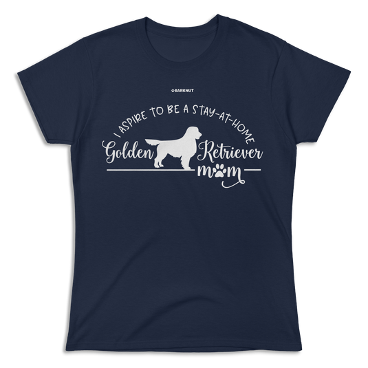 I Aspire To Be A Stay At Home Golden Retriever Mom Shirt (Women's)