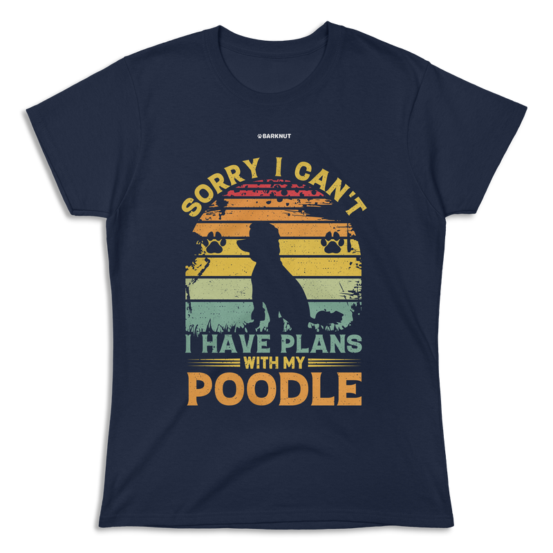 Load image into Gallery viewer, Sorry I Can&#39;t I Have Plans With My Poodle Shirt (Women&#39;s)
