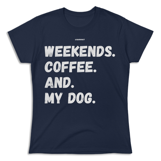 Weekends Coffee And My Dog Shirt (Women's)