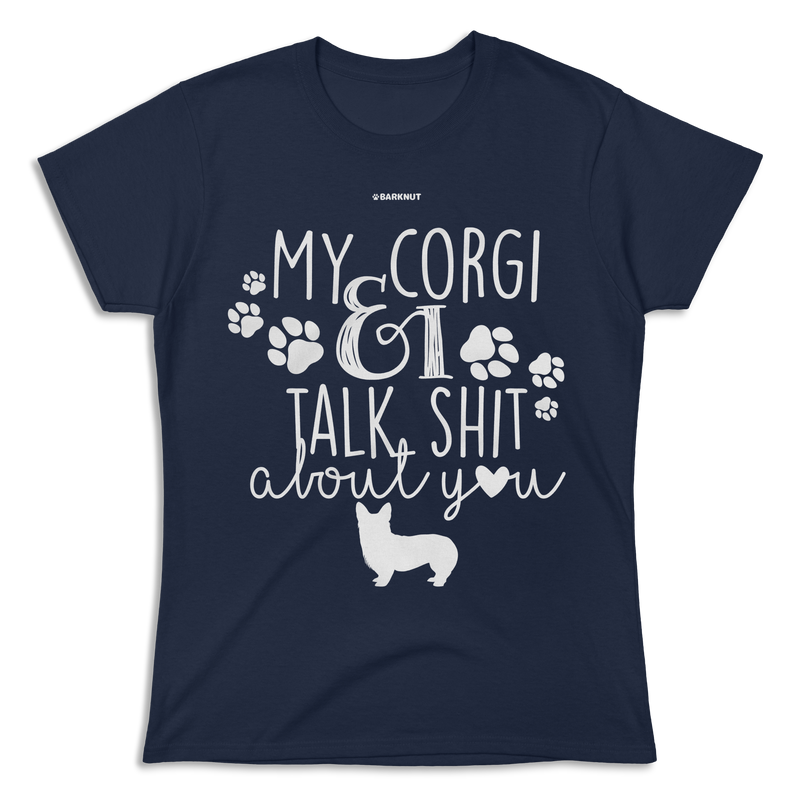 Load image into Gallery viewer, My Corgi And I Talk Shit About You Shirt (Women&#39;s)
