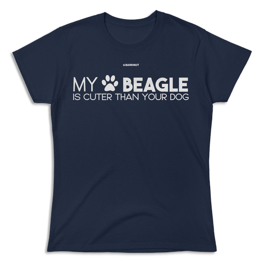 My Beagle Is Cuter Than Your Dog Shirt (Women's)