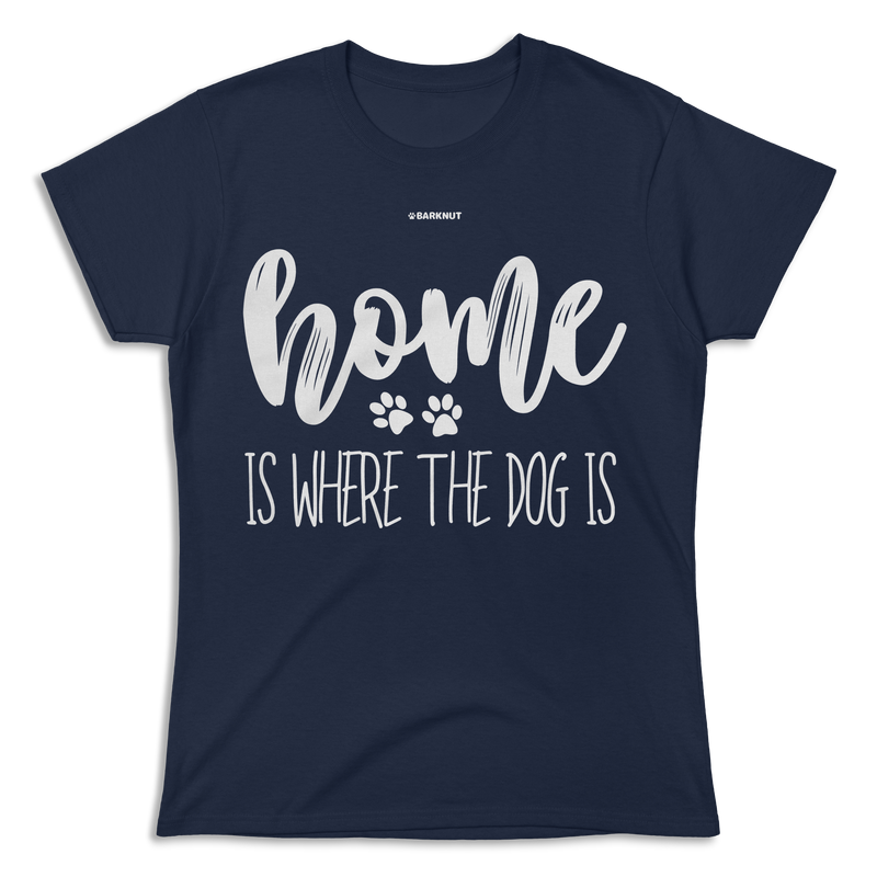 Load image into Gallery viewer, Home Is Where The Dog Is Shirt (Women&#39;s)
