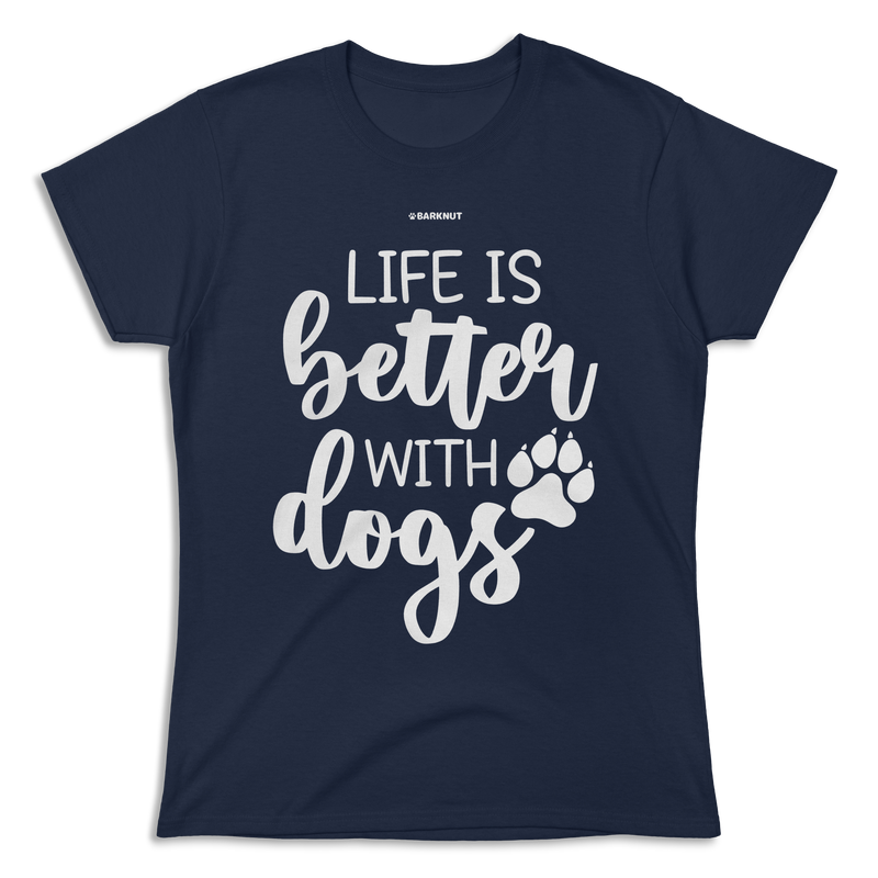 Load image into Gallery viewer, Life is Better With Dogs Shirt (Women&#39;s)
