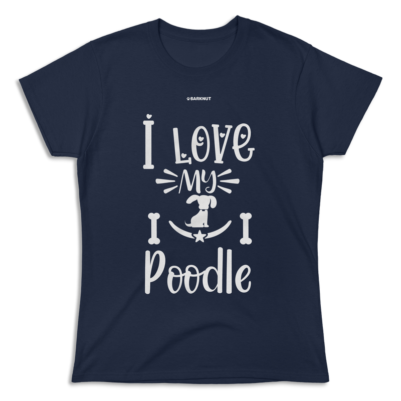 Load image into Gallery viewer, I Love My Poodle Shirt (Women&#39;s)
