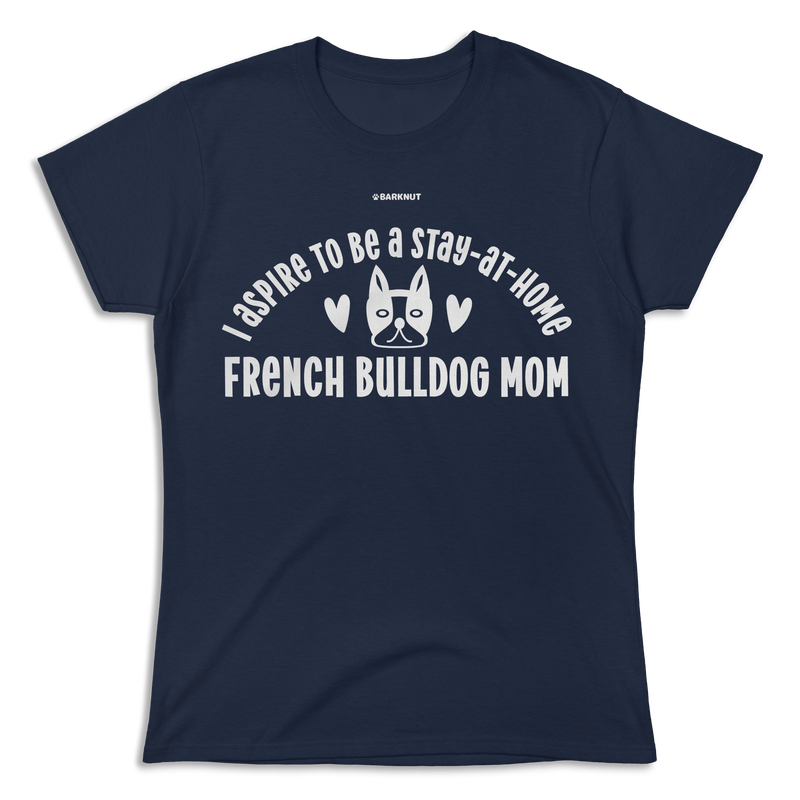 Load image into Gallery viewer, French Bulldog Stay at Home Mom Shirt (Women&#39;s)
