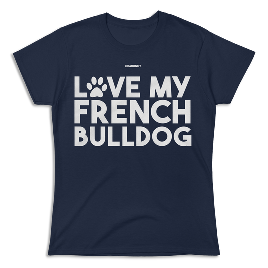 Love My French Bulldog Shirt (Women's)